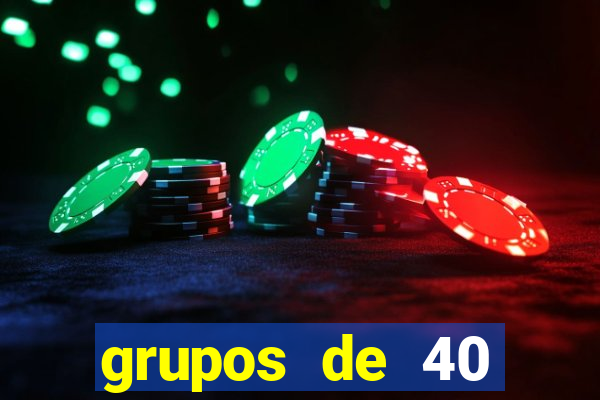 grupos de 40 dezenas da quina